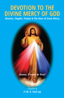 Devotion to the Divine Mercy of God: Novena, Chaplet, Praises & The Hour of Great Mercy