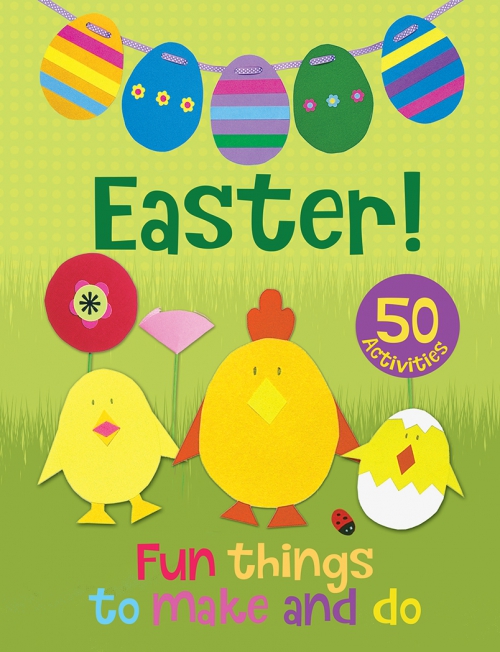 Easter! Fun Things to Make and Do 