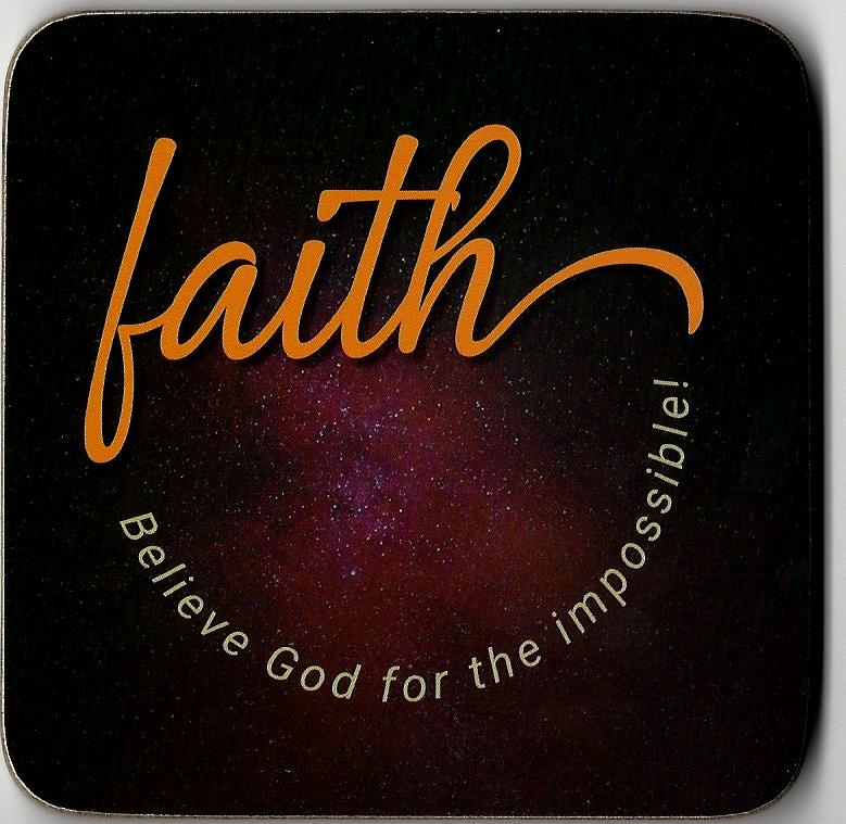 Coaster - FAITH - Believe God for the Impossible 537660