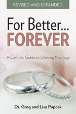 For Better, FOREVER - A Catholic Guide to Lifelong Marriage