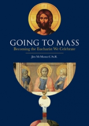 Going to Mass: Becoming the Eucharist we Celebrate