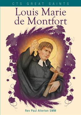 Louis Marie de Montfort - His Life, Message and Teaching