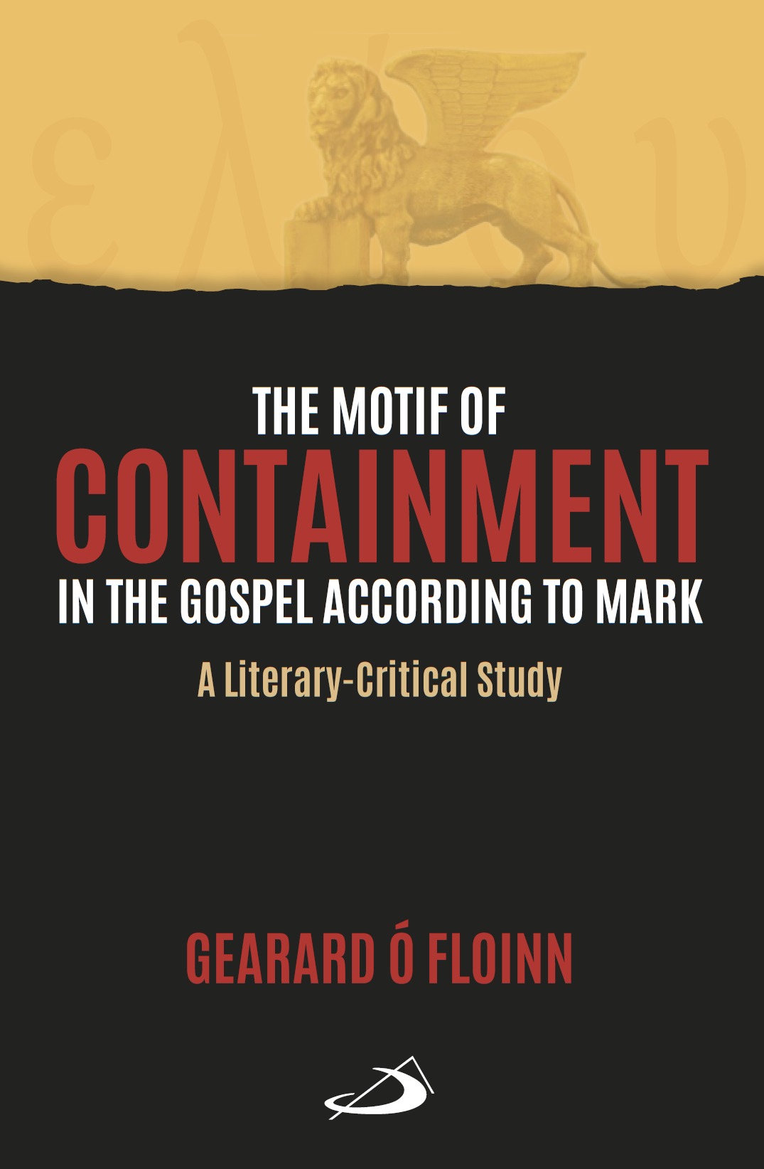 The Motif of Containment in the Gospel According to Mark: A Literary-Critical Study