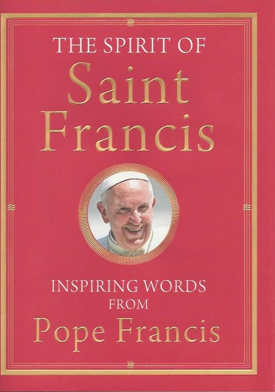 The Spirit of St Francis - Inspiring Words from Pope Francis