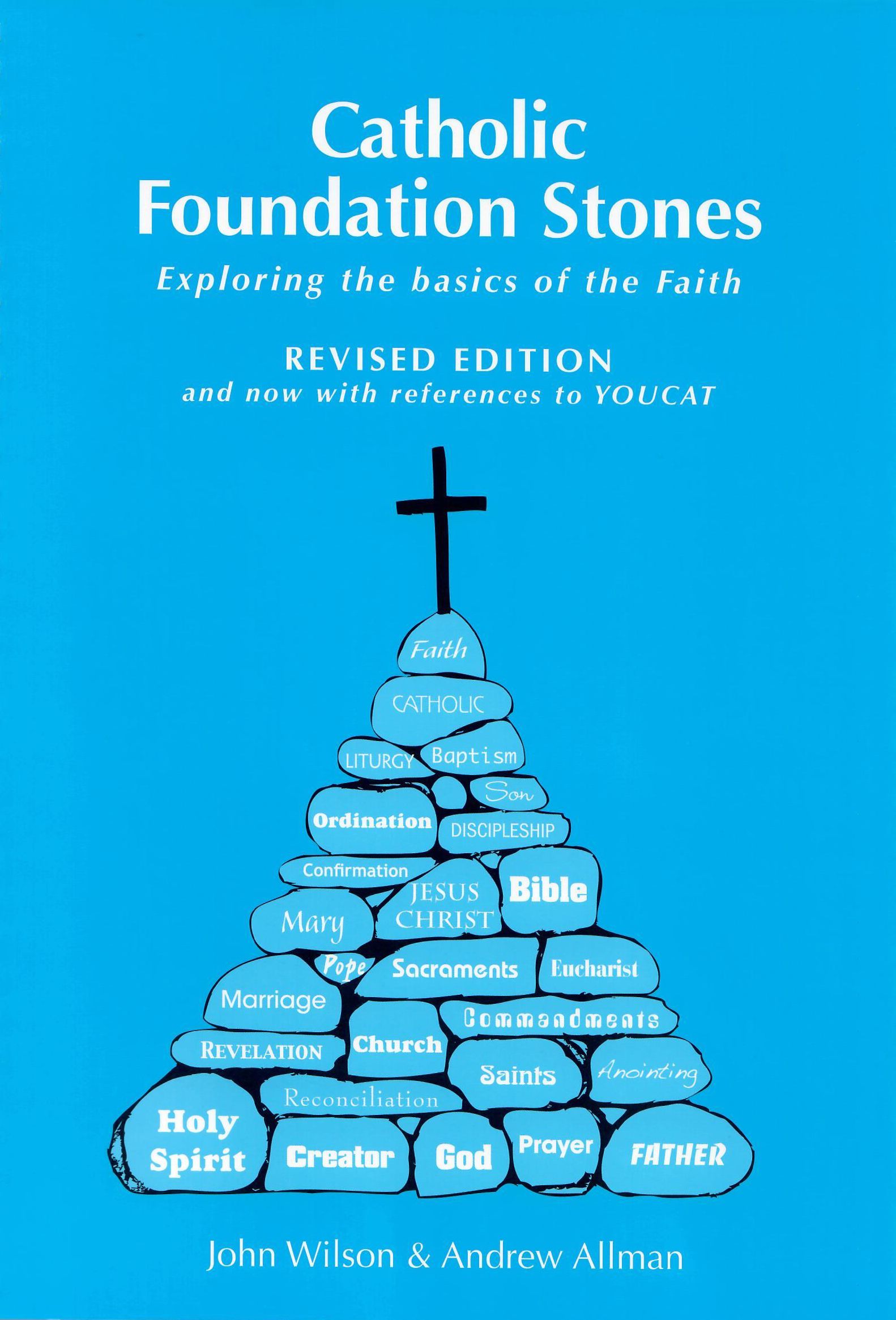 Catholic Foundation Stones: Exploring the Basics of the Faith (Revised Edition)