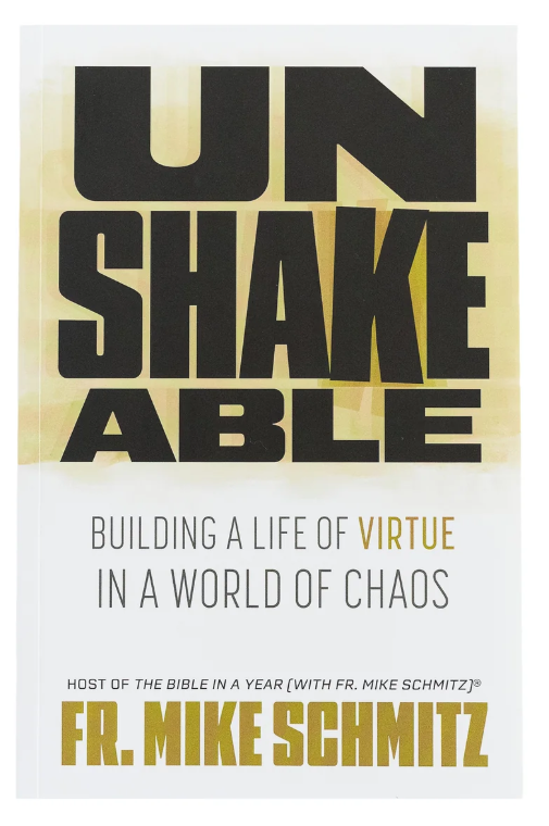 Unshakeable: Building a Life of Virtue in a World of Chaos