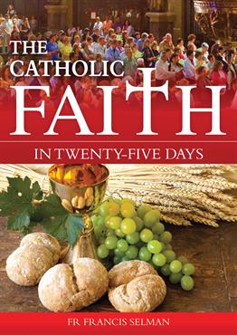 The Catholic Faith in 25 Days