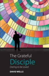 The Grateful Disciple: Daring to be Loved