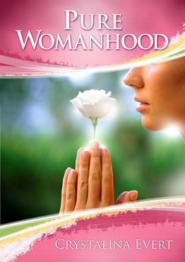 PURE WOMANHOOD - How to Become the Woman God Wants You to Be