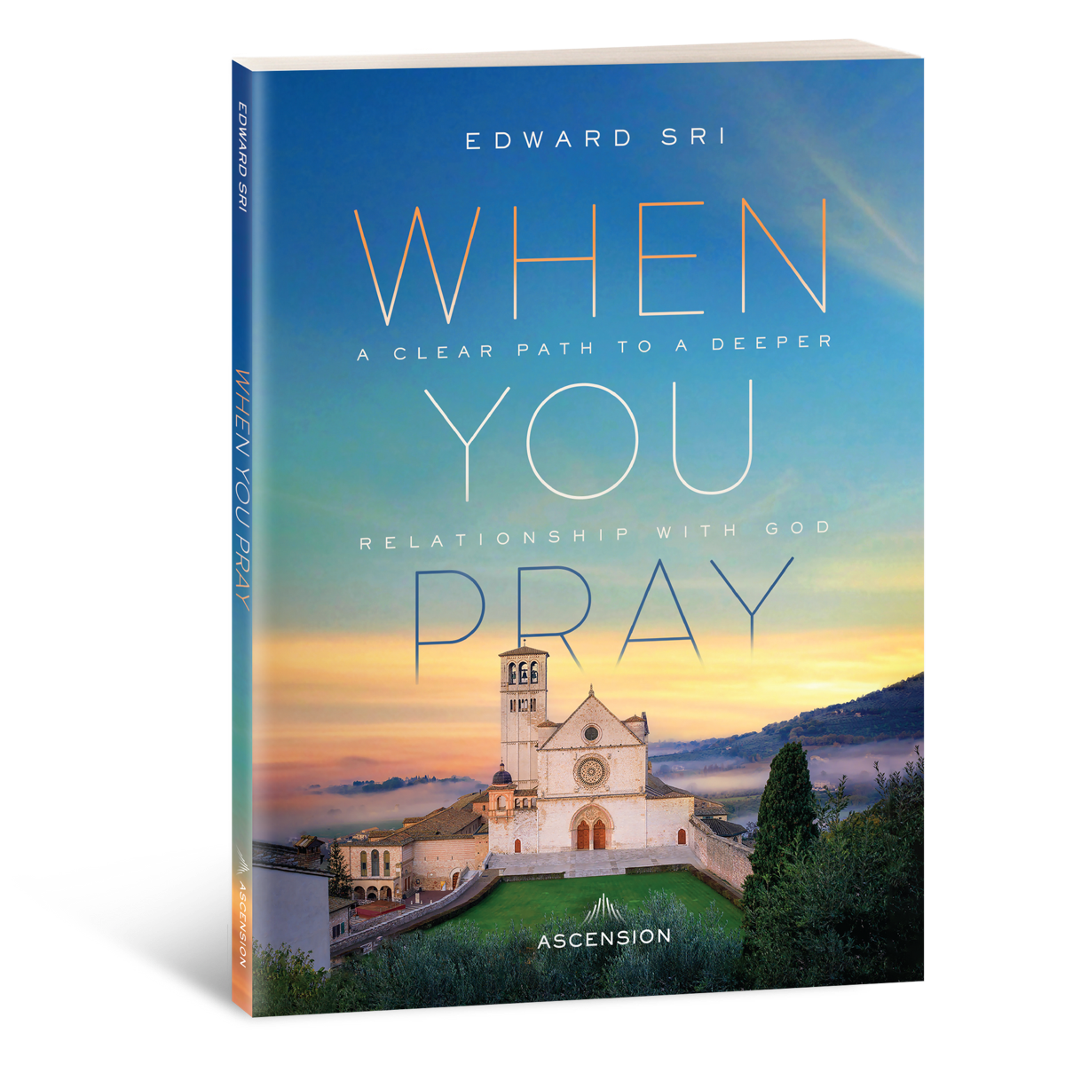 When You Pray: A Clear Path to a Deeper Relationship with God